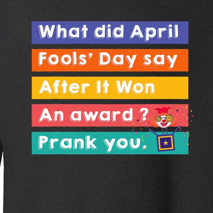 Funny jokes quote for fool's day quote for April fool's day Toddler Sweatshirt