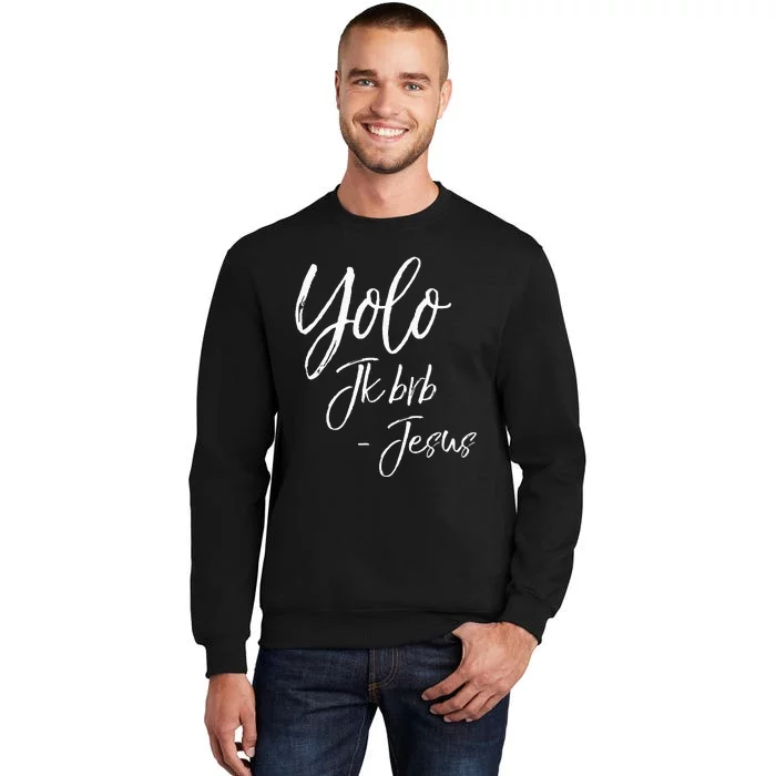 Funny Jesus Resurrection Quote Easter Yolo JK BRB Jesus Tall Sweatshirt