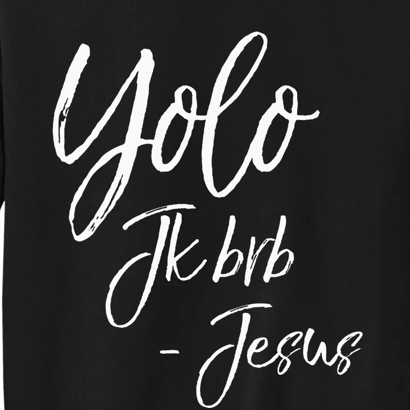 Funny Jesus Resurrection Quote Easter Yolo JK BRB Jesus Tall Sweatshirt