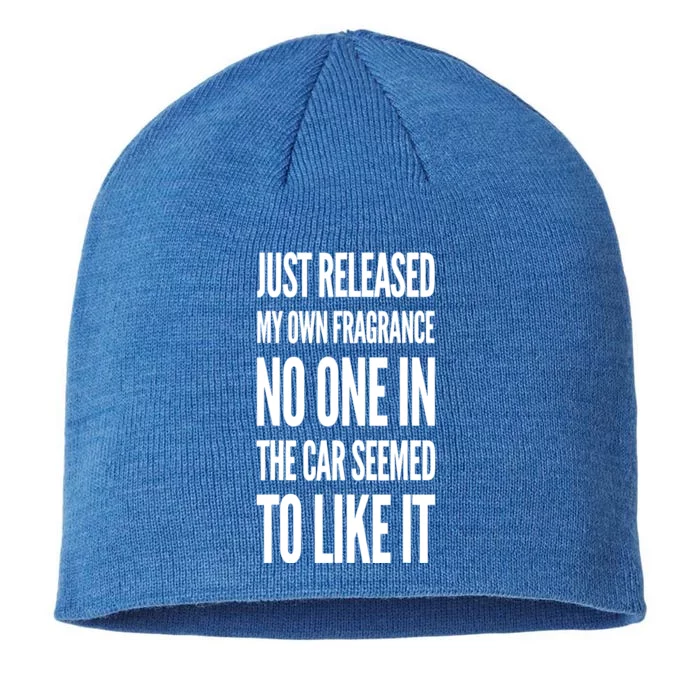 Funny Just Released My Own Fragrance And Nobody Likes It Meaningful Gift 8 1/2in Sustainable Knit Beanie