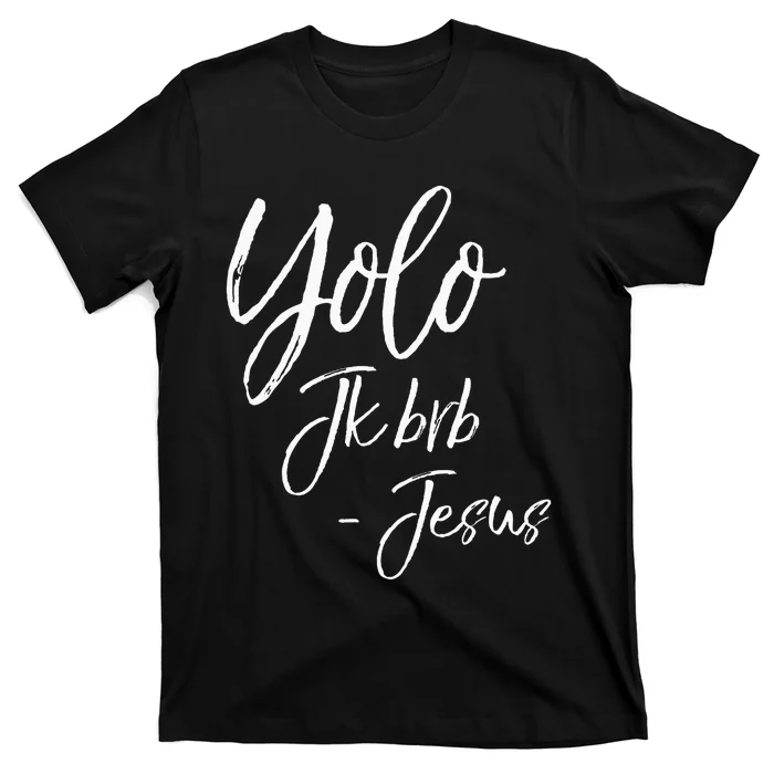 Funny Jesus Resurrection Quote Easter Yolo JK BRB Jesus T-Shirt