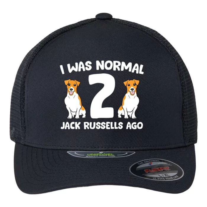 Funny Jack Russell Lover I Was Normal 2 Jack Russells Ago Flexfit Unipanel Trucker Cap