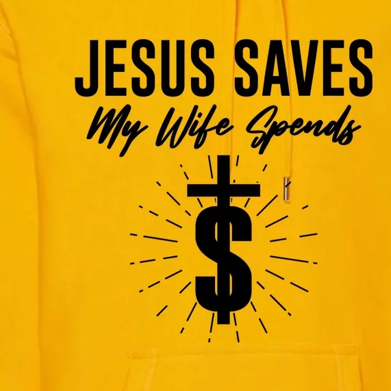 Funny Jesus Saves My Wife Spends Premium Hoodie