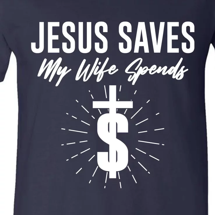 Funny Jesus Saves My Wife Spends V-Neck T-Shirt