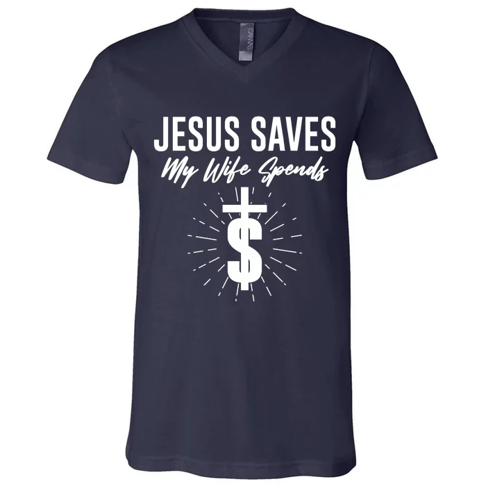 Funny Jesus Saves My Wife Spends V-Neck T-Shirt