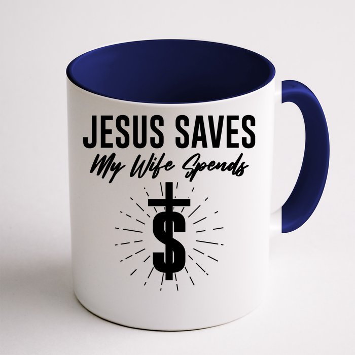 Funny Jesus Saves My Wife Spends Front & Back Coffee Mug