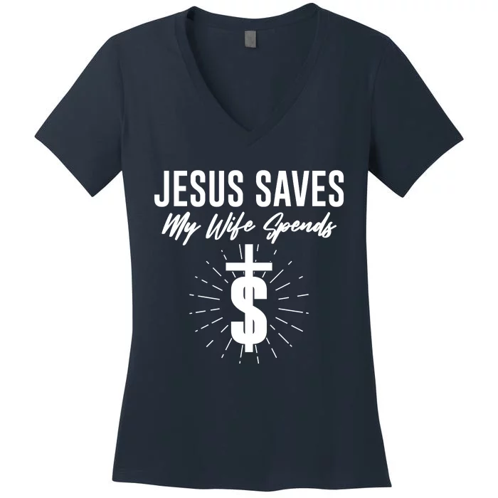 Funny Jesus Saves My Wife Spends Women's V-Neck T-Shirt