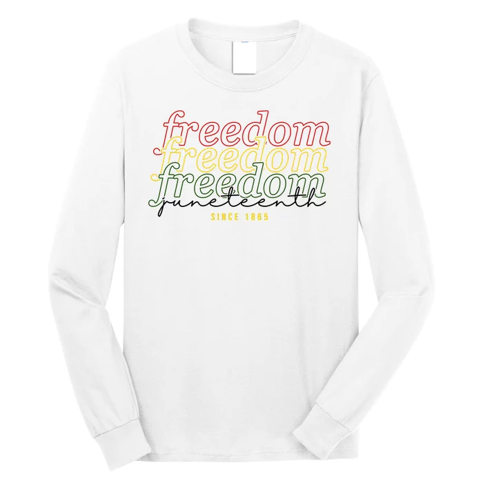 Freedom Juneteenth Since 1865 Long Sleeve Shirt