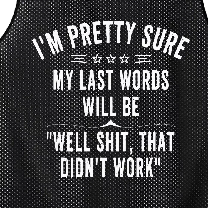 Funny Joke Saying IM Pretty Sure My Last Words Will Be Mesh Reversible Basketball Jersey Tank