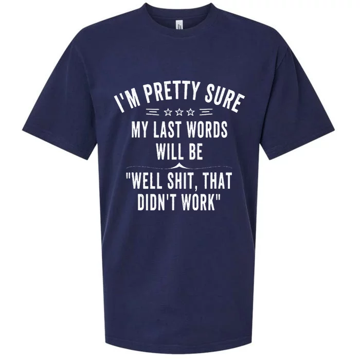 Funny Joke Saying IM Pretty Sure My Last Words Will Be Sueded Cloud Jersey T-Shirt