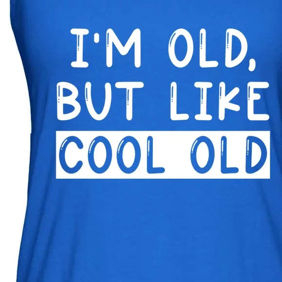 Funny Jokes Sarcastic IM Old But Like Cool Old Gift Ladies Essential Flowy Tank