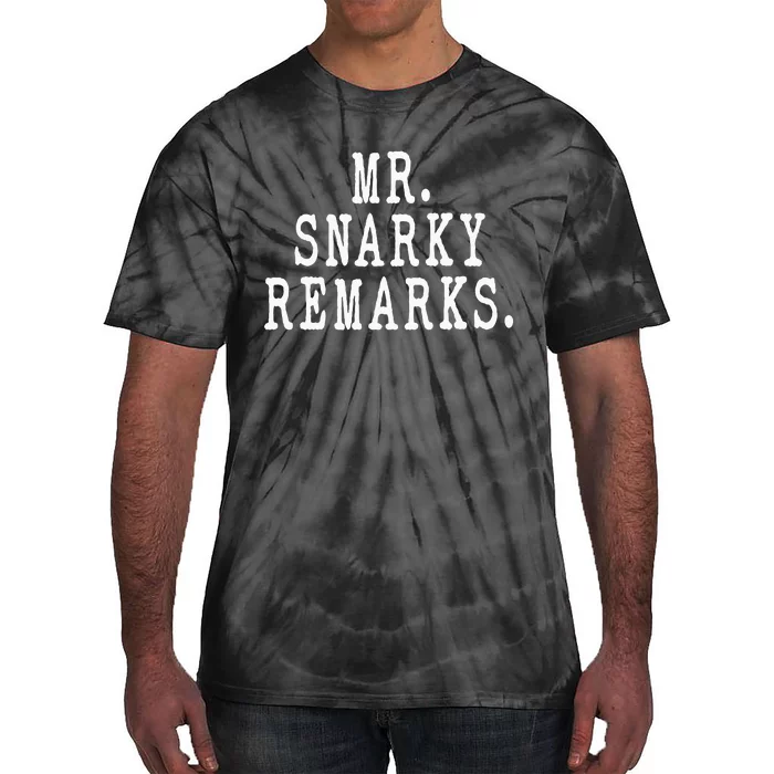 Funny Jokes Sarcastic Mr Snarky Remarks For Dad Tie-Dye T-Shirt