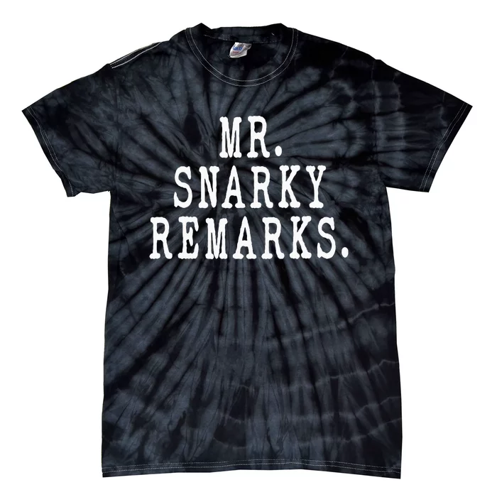 Funny Jokes Sarcastic Mr Snarky Remarks For Dad Tie-Dye T-Shirt