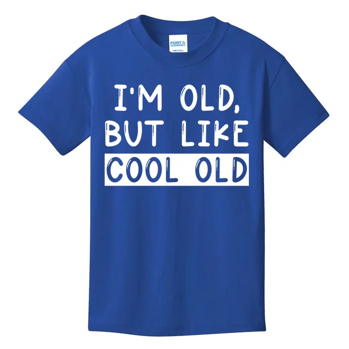 Funny Jokes Sarcastic IM Old But Like Cool Old Cute Gift Kids T-Shirt