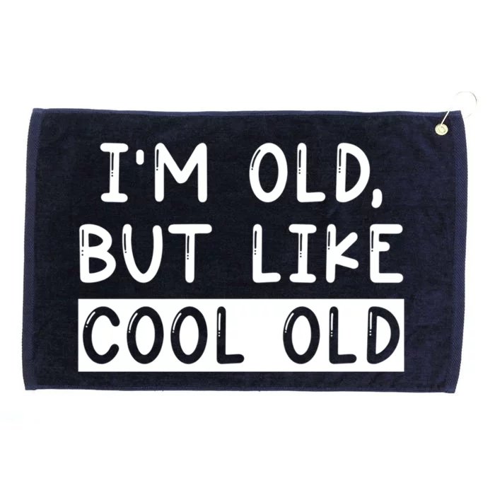 Funny Jokes Sarcastic IM Old But Like Cool Old Cute Gift Grommeted Golf Towel