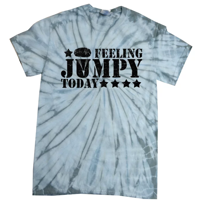 Feeling Jumpy Today Paratrooper Airborne Infantry Tie-Dye T-Shirt