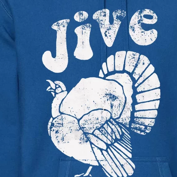 Funny Jive Thanksgiving Turkey Day Retro Holiday Premium Hoodie