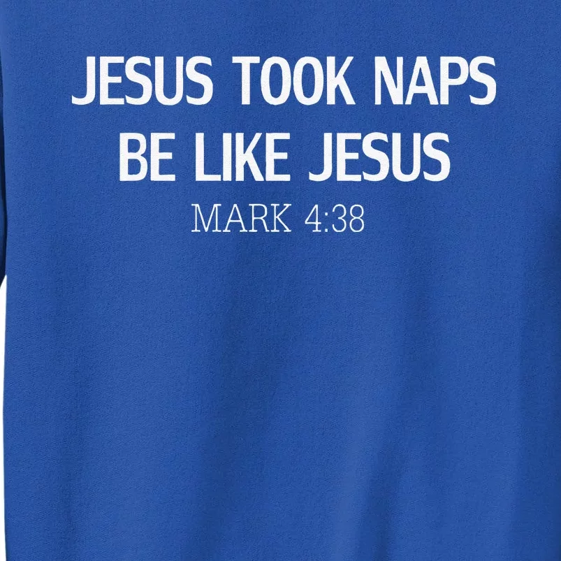 Funny Jesus Took Naps Be Like Jesus Mark 438 Sweatshirt