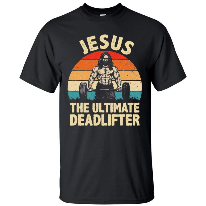 Funny Jesus The Ultimate Deadlifter For Gym Tall T-Shirt