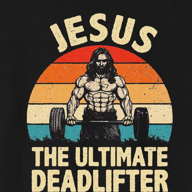 Funny Jesus The Ultimate Deadlifter For Gym Women's Crop Top Tee