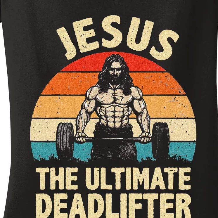 Funny Jesus The Ultimate Deadlifter For Gym Women's V-Neck T-Shirt