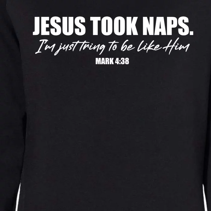 Funny Jesus Took Naps I'm Just Tring To Be Like Him Mark 4 38 Womens California Wash Sweatshirt