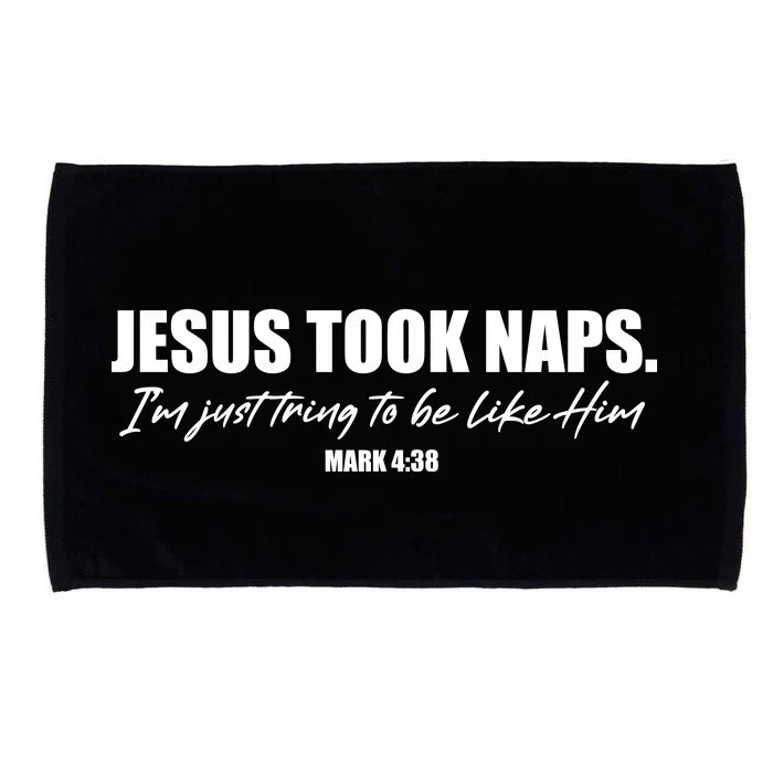 Funny Jesus Took Naps I'm Just Tring To Be Like Him Mark 4 38 Microfiber Hand Towel