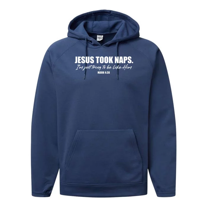 Funny Jesus Took Naps I'm Just Tring To Be Like Him Mark 4 38 Performance Fleece Hoodie