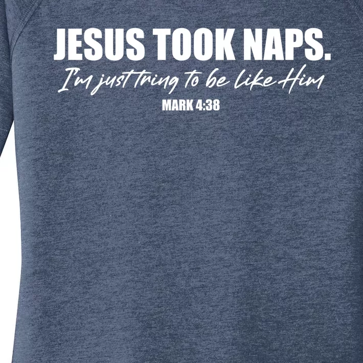 Funny Jesus Took Naps I'm Just Tring To Be Like Him Mark 4 38 Women's Perfect Tri Tunic Long Sleeve Shirt