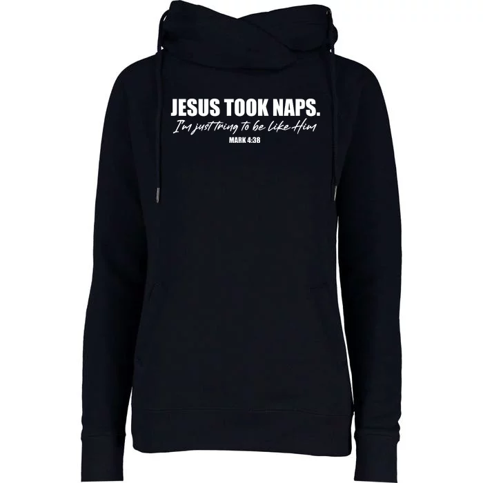 Funny Jesus Took Naps I'm Just Tring To Be Like Him Mark 4 38 Womens Funnel Neck Pullover Hood