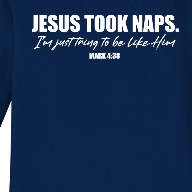 Funny Jesus Took Naps I'm Just Tring To Be Like Him Mark 4 38 Baby Long Sleeve Bodysuit