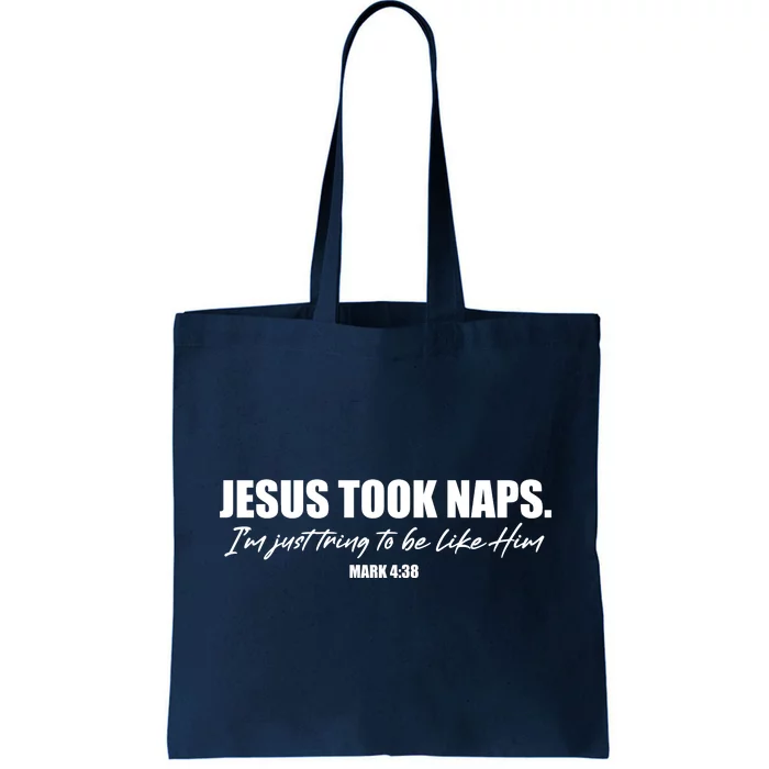 Funny Jesus Took Naps I'm Just Tring To Be Like Him Mark 4 38 Tote Bag