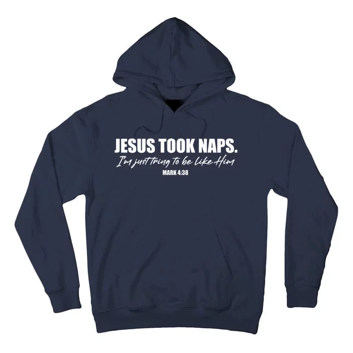 Funny Jesus Took Naps I'm Just Tring To Be Like Him Mark 4 38 Tall Hoodie