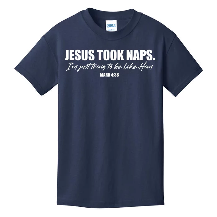 Funny Jesus Took Naps I'm Just Tring To Be Like Him Mark 4 38 Kids T-Shirt