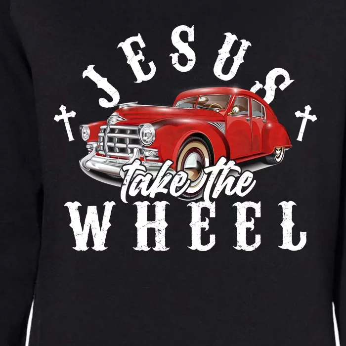 Funny Jesus Take The Wheel Classic Hot Rod Car Womens California Wash Sweatshirt