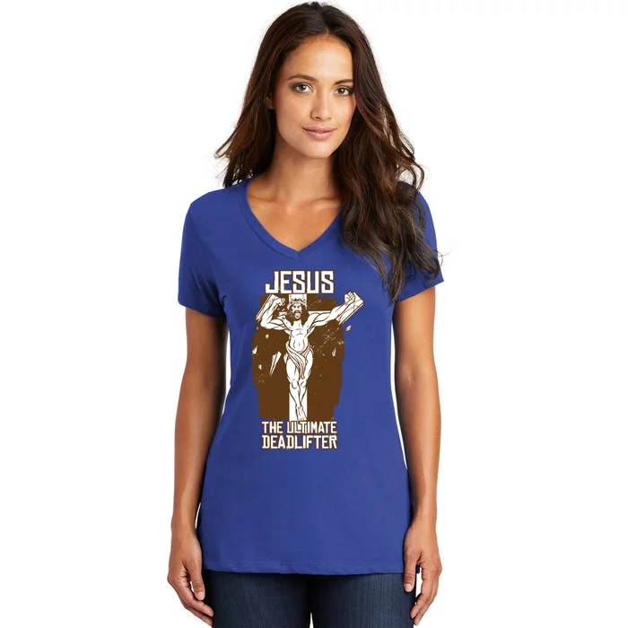 Funny Jesus The Ultimate Deadlifter Deadlift Afterlife Meaningful Gift Women's V-Neck T-Shirt