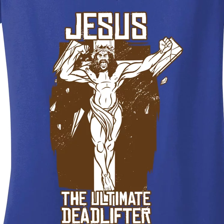 Funny Jesus The Ultimate Deadlifter Deadlift Afterlife Meaningful Gift Women's V-Neck T-Shirt