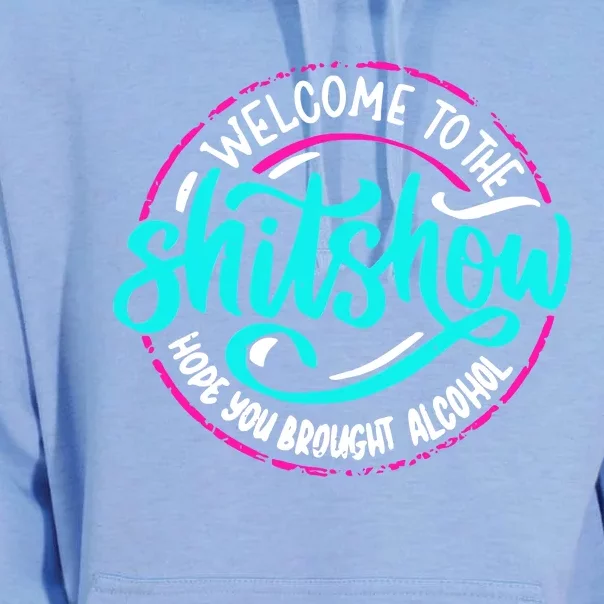 Funny Joke Welcome To The Shit Show Hope You Brought Alcohol Unisex Surf Hoodie