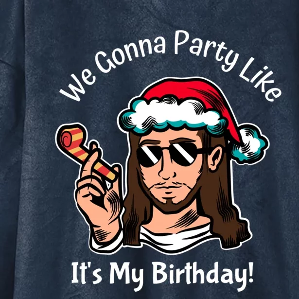 Funny Jesus We Gonna Party Like ItS My Birthday Christmas Cool Gift Hooded Wearable Blanket