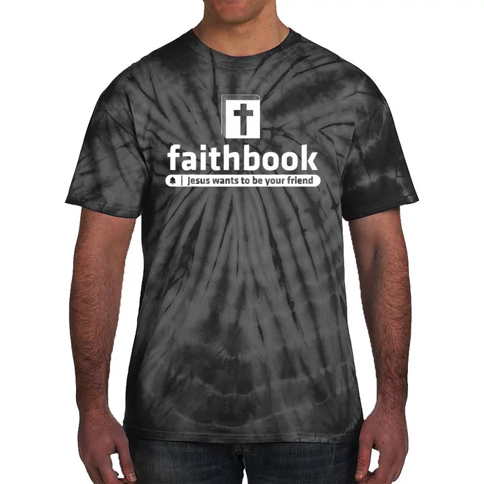 Faithbook Jesus Wants To Be Your Friend Christian Faith Tie-Dye T-Shirt