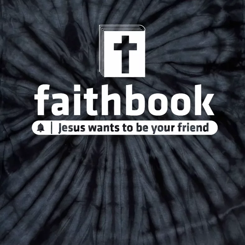 Faithbook Jesus Wants To Be Your Friend Christian Faith Tie-Dye T-Shirt