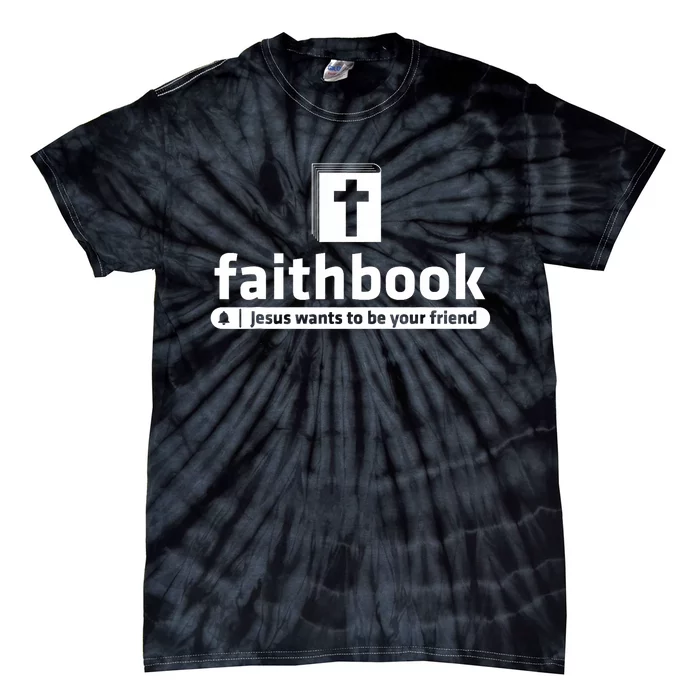 Faithbook Jesus Wants To Be Your Friend Christian Faith Tie-Dye T-Shirt