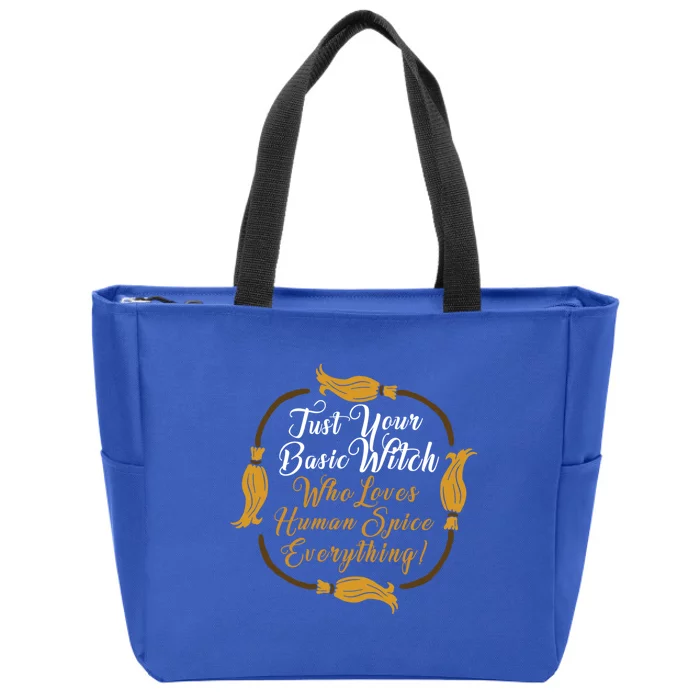 Funny Just Your Basic Witch Who Loves Everything Hu Spice Gift Zip Tote Bag