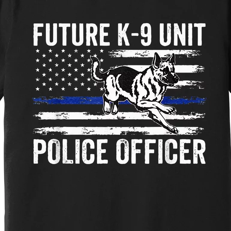 Future K 9 Unit Police Officer Proud Law Enforcement Premium T-Shirt