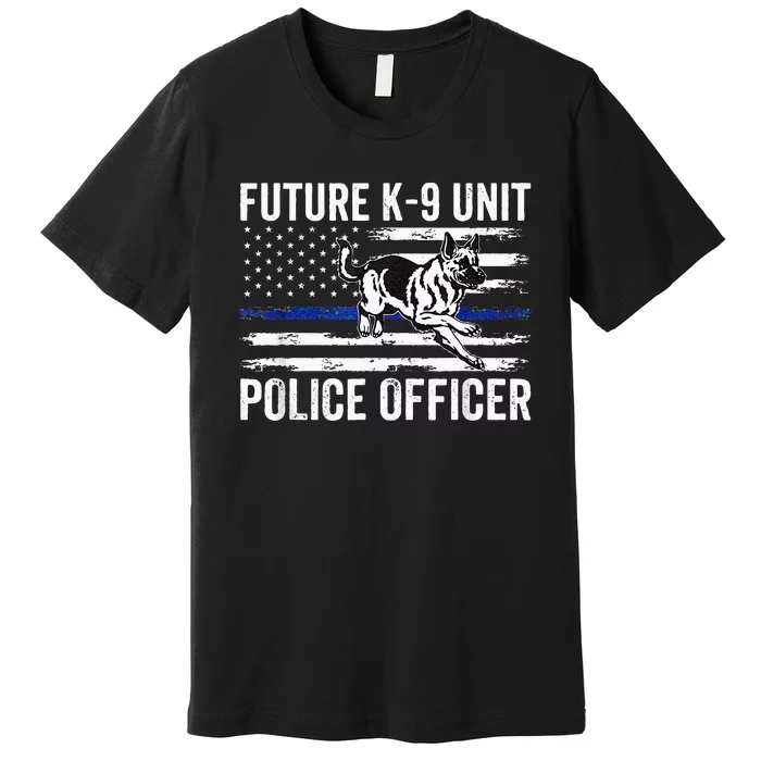 Future K 9 Unit Police Officer Proud Law Enforcement Premium T-Shirt