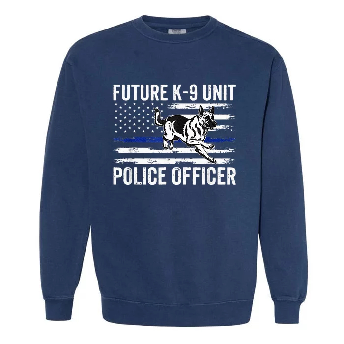 Future K 9 Unit Police Officer Proud Law Enforcement Garment-Dyed Sweatshirt