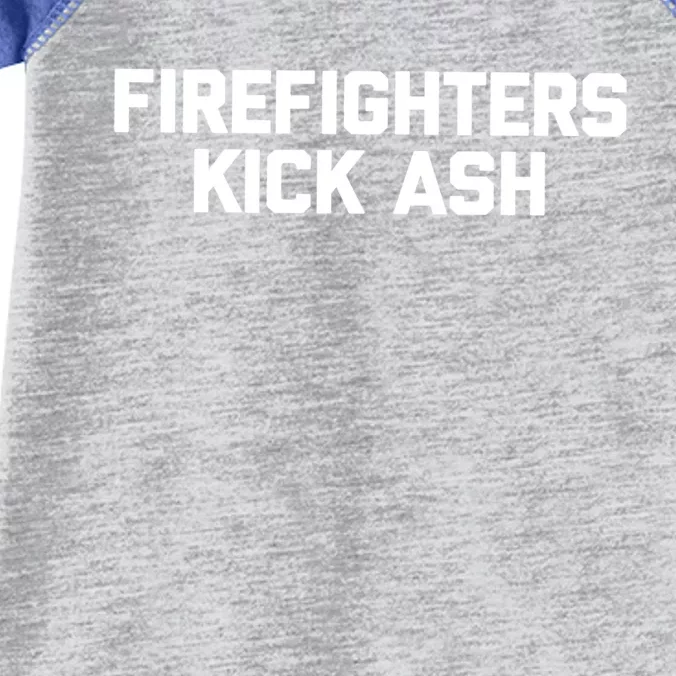 Firefighters Kick Ash Funny Fire Fire Firefighter Great Gift Infant Baby Jersey Bodysuit