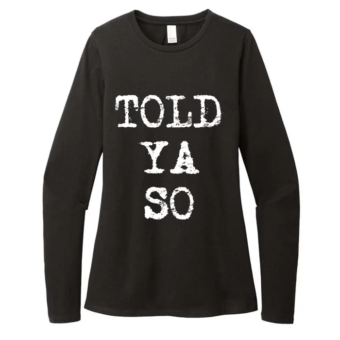 Funny Know All Told Ya So Great Gift Womens CVC Long Sleeve Shirt