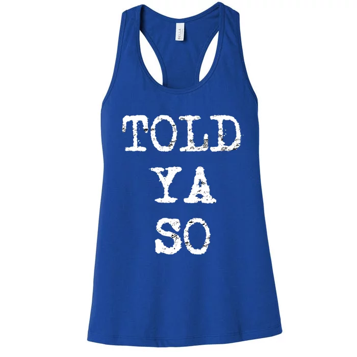 Funny Know All Told Ya So Great Gift Women's Racerback Tank