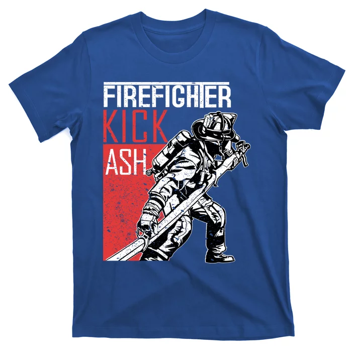 Firefighter Kick Ash Fire Gift T-Shirt